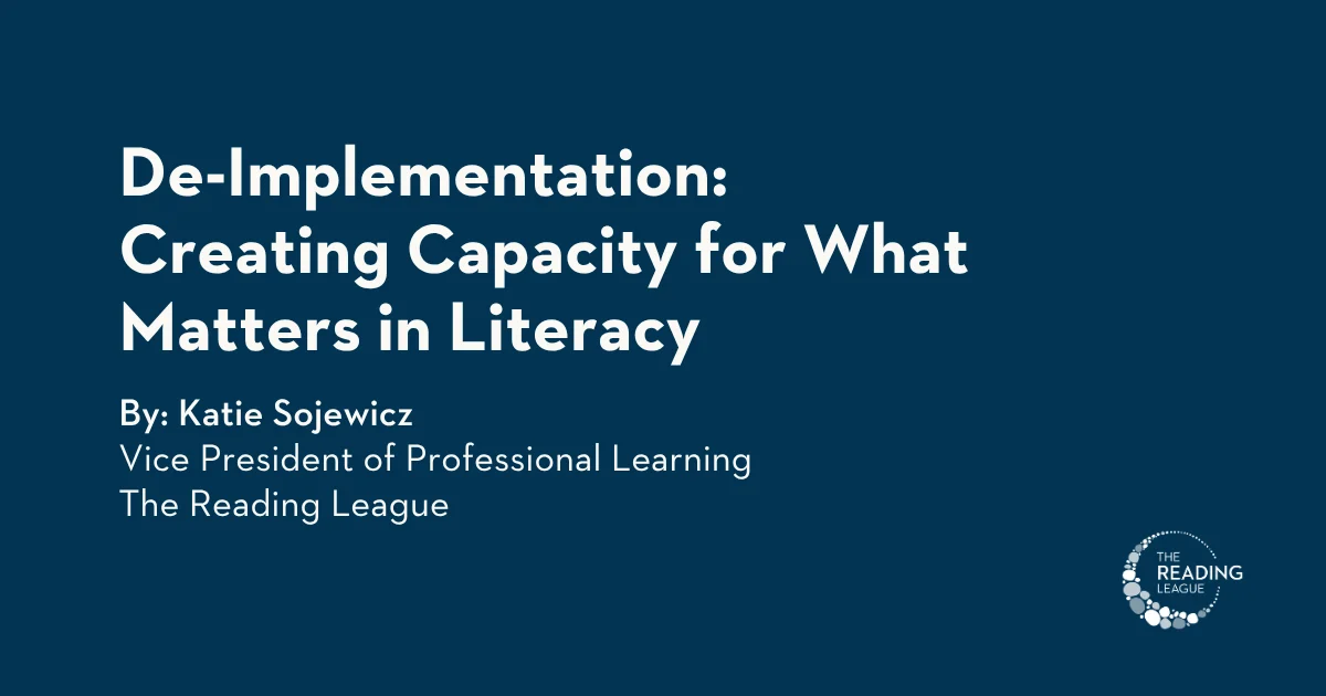 De-Implementation: Creating Capacity for What Matters in Literacy
